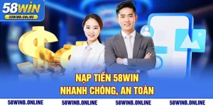 33-nap-tien-58win-nhanh-chong-an-toan