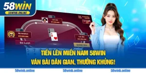 1-tien-len-mien-nam-58win-–-van-bai-dan-gian-thuong-khung-