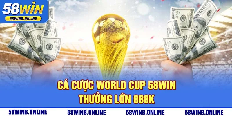 10-ca-cuoc-world-cup-58win-thuong-lon-888k
