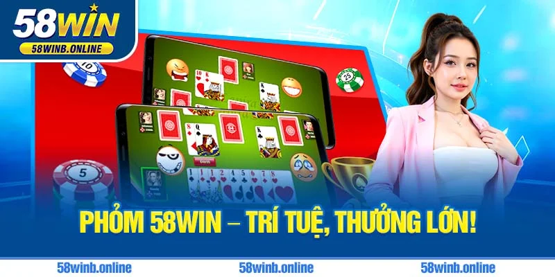 10-phom-58win-–-tri-tue-thuong-lon-