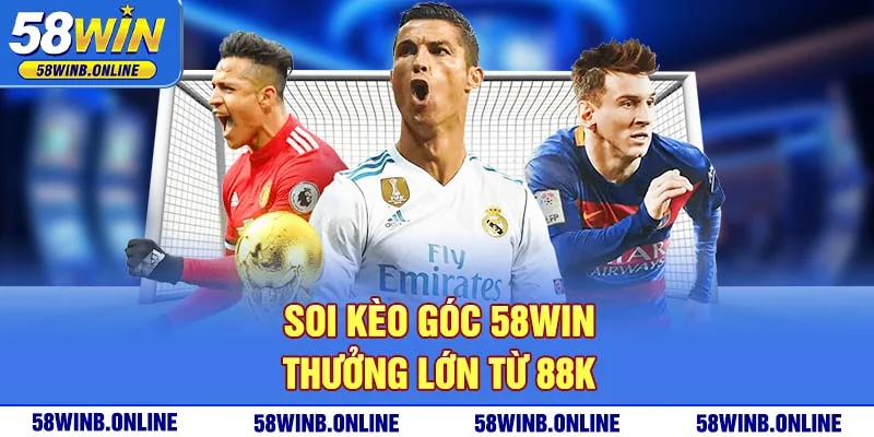 13-soi-keo-goc-58win-thuong-lon-tu-88k