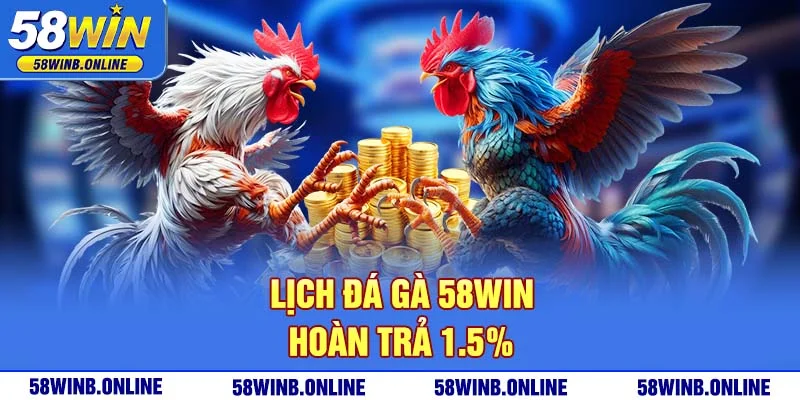 14-lich-da-ga-58win-hoan-tra-15