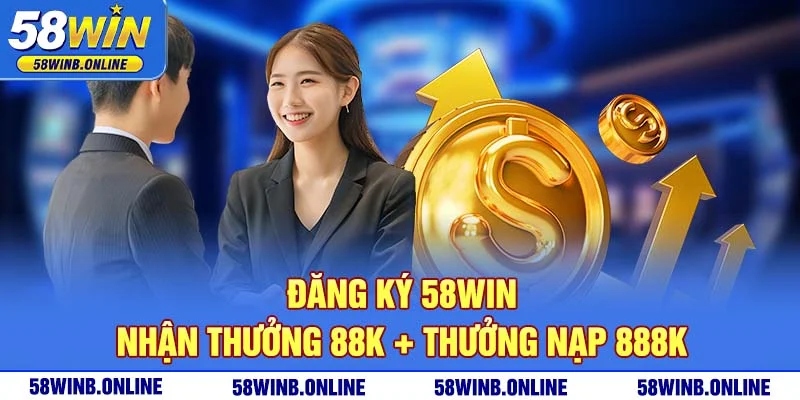 17-dang-ky-58win-nhan-thuong-88k-thuong-nap-888k