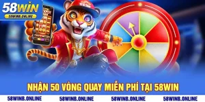 22-nhan-50-vong-quay-mien-phi-tai-58win