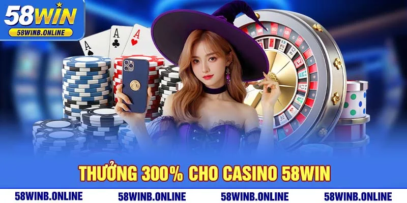 3-thuong-300-cho-casino-58win