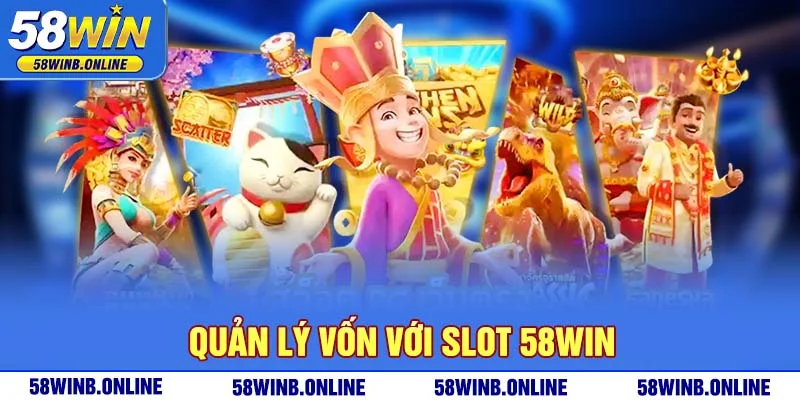 32-quan-ly-von-voi-slot-58win