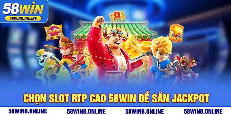 35-chon-slot-rtp-cao-58win-de-san-jackpot