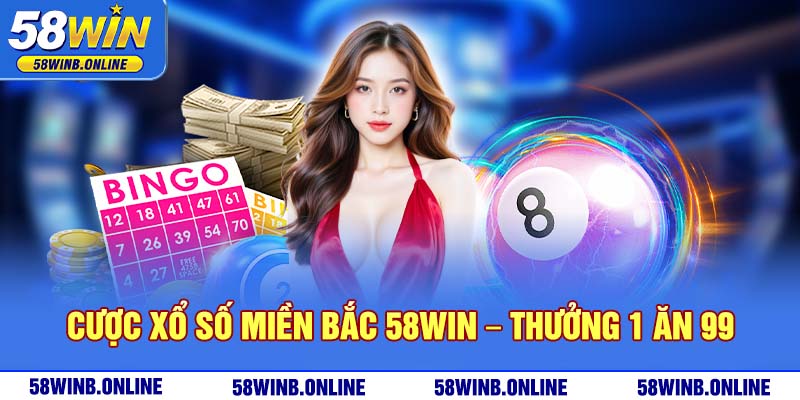 7-cuoc-xo-so-mien-bac-58win-–-thuong-1-an-99